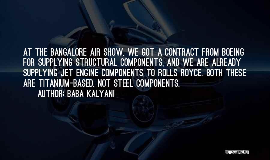 Baba Kalyani Quotes: At The Bangalore Air Show, We Got A Contract From Boeing For Supplying Structural Components, And We Are Already Supplying