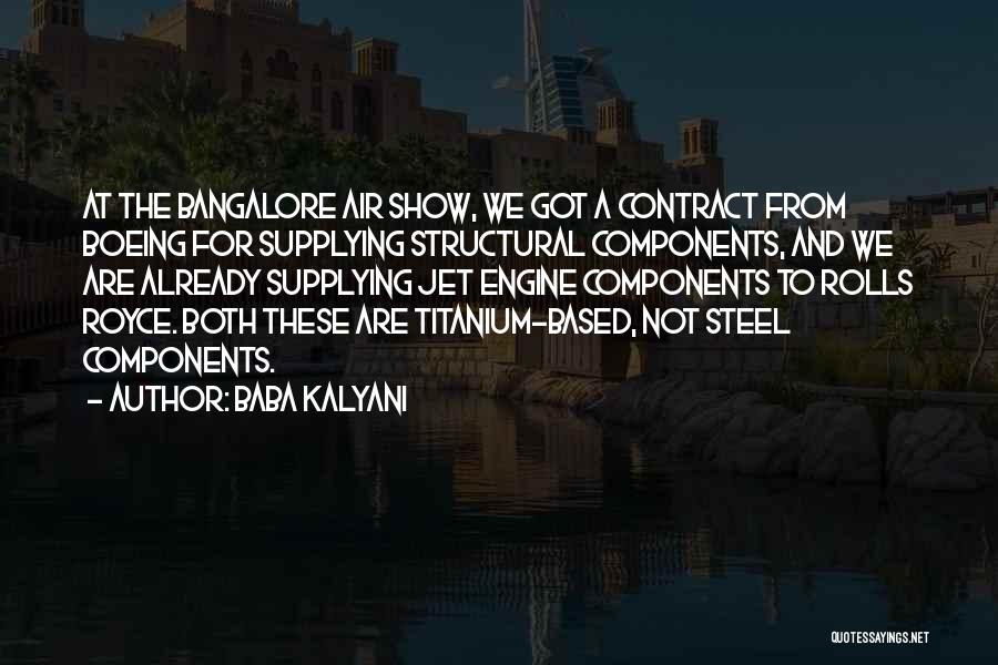 Baba Kalyani Quotes: At The Bangalore Air Show, We Got A Contract From Boeing For Supplying Structural Components, And We Are Already Supplying