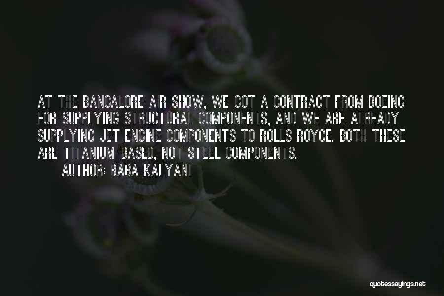 Baba Kalyani Quotes: At The Bangalore Air Show, We Got A Contract From Boeing For Supplying Structural Components, And We Are Already Supplying