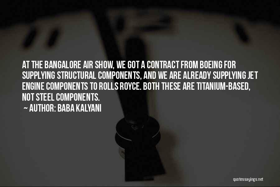 Baba Kalyani Quotes: At The Bangalore Air Show, We Got A Contract From Boeing For Supplying Structural Components, And We Are Already Supplying