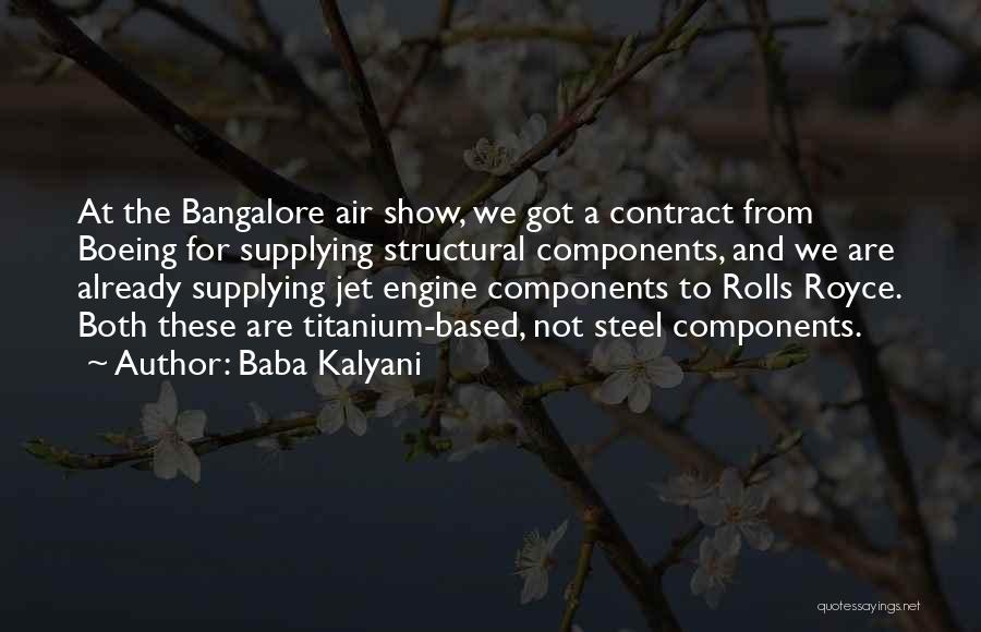 Baba Kalyani Quotes: At The Bangalore Air Show, We Got A Contract From Boeing For Supplying Structural Components, And We Are Already Supplying