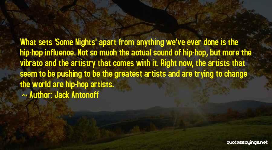 Jack Antonoff Quotes: What Sets 'some Nights' Apart From Anything We've Ever Done Is The Hip-hop Influence. Not So Much The Actual Sound