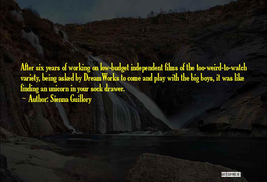 Sienna Guillory Quotes: After Six Years Of Working On Low-budget Independent Films Of The Too-weird-to-watch Variety, Being Asked By Dreamworks To Come And