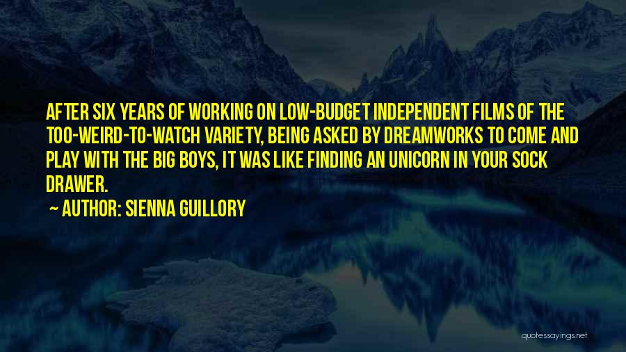 Sienna Guillory Quotes: After Six Years Of Working On Low-budget Independent Films Of The Too-weird-to-watch Variety, Being Asked By Dreamworks To Come And