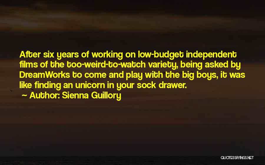 Sienna Guillory Quotes: After Six Years Of Working On Low-budget Independent Films Of The Too-weird-to-watch Variety, Being Asked By Dreamworks To Come And