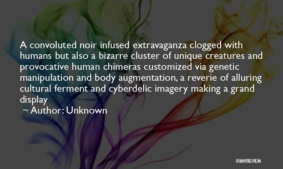 Unknown Quotes: A Convoluted Noir Infused Extravaganza Clogged With Humans But Also A Bizarre Cluster Of Unique Creatures And Provocative Human Chimeras