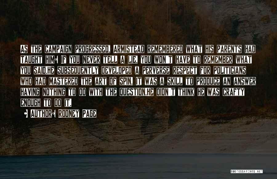 Rodney Page Quotes: As The Campaign Progressed, Armistead Remembered What His Parents Had Taught Him: If You Never Tell A Lie, You Won't