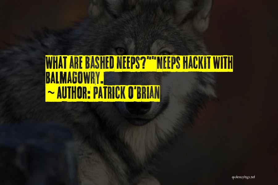 Patrick O'Brian Quotes: What Are Bashed Neeps?neeps Hackit With Balmagowry.