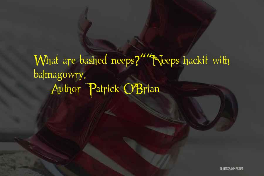 Patrick O'Brian Quotes: What Are Bashed Neeps?neeps Hackit With Balmagowry.