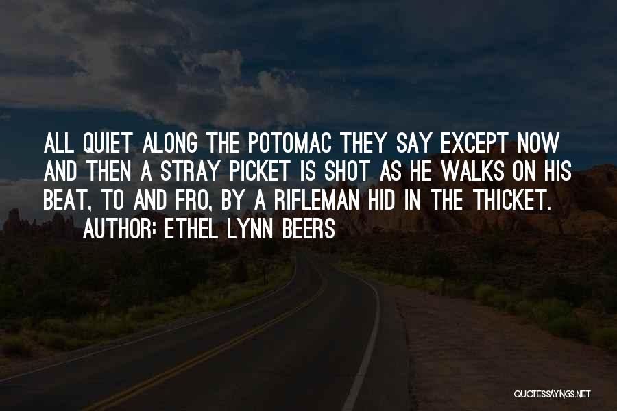 Ethel Lynn Beers Quotes: All Quiet Along The Potomac They Say Except Now And Then A Stray Picket Is Shot As He Walks On