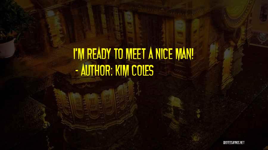 Kim Coles Quotes: I'm Ready To Meet A Nice Man!