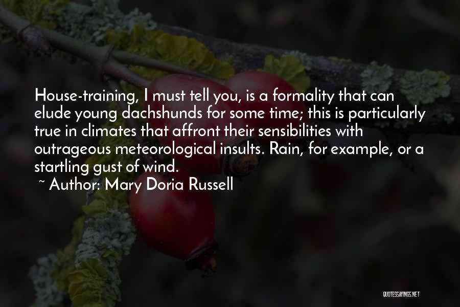 Mary Doria Russell Quotes: House-training, I Must Tell You, Is A Formality That Can Elude Young Dachshunds For Some Time; This Is Particularly True