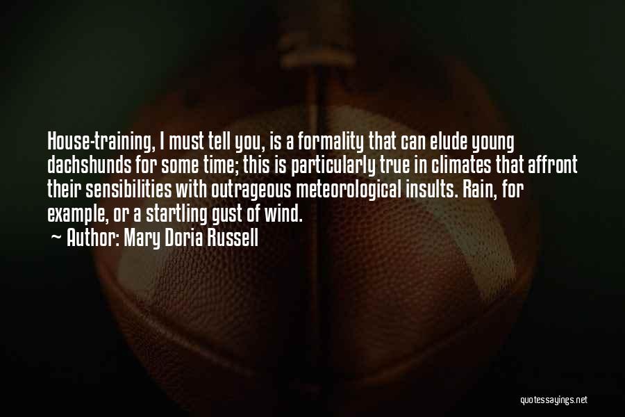 Mary Doria Russell Quotes: House-training, I Must Tell You, Is A Formality That Can Elude Young Dachshunds For Some Time; This Is Particularly True