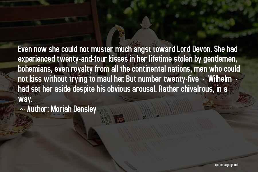 Moriah Densley Quotes: Even Now She Could Not Muster Much Angst Toward Lord Devon. She Had Experienced Twenty-and-four Kisses In Her Lifetime Stolen