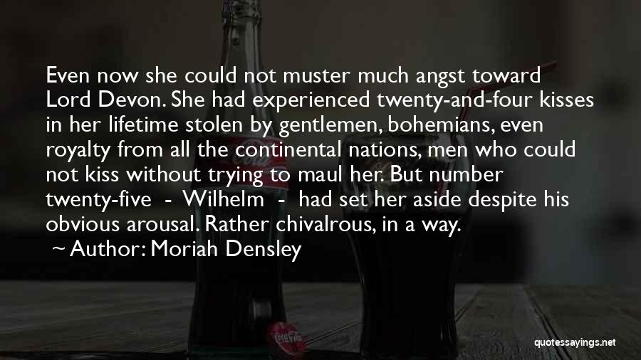 Moriah Densley Quotes: Even Now She Could Not Muster Much Angst Toward Lord Devon. She Had Experienced Twenty-and-four Kisses In Her Lifetime Stolen