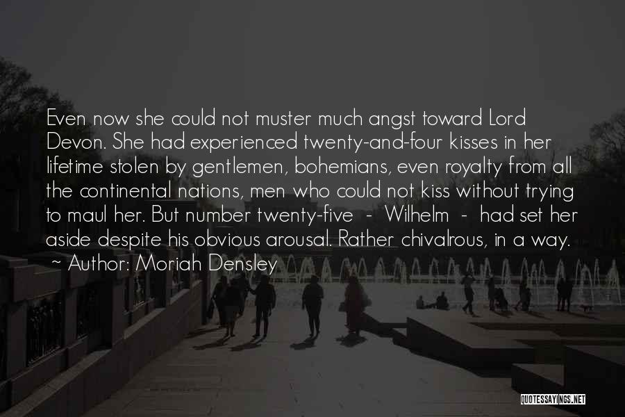 Moriah Densley Quotes: Even Now She Could Not Muster Much Angst Toward Lord Devon. She Had Experienced Twenty-and-four Kisses In Her Lifetime Stolen