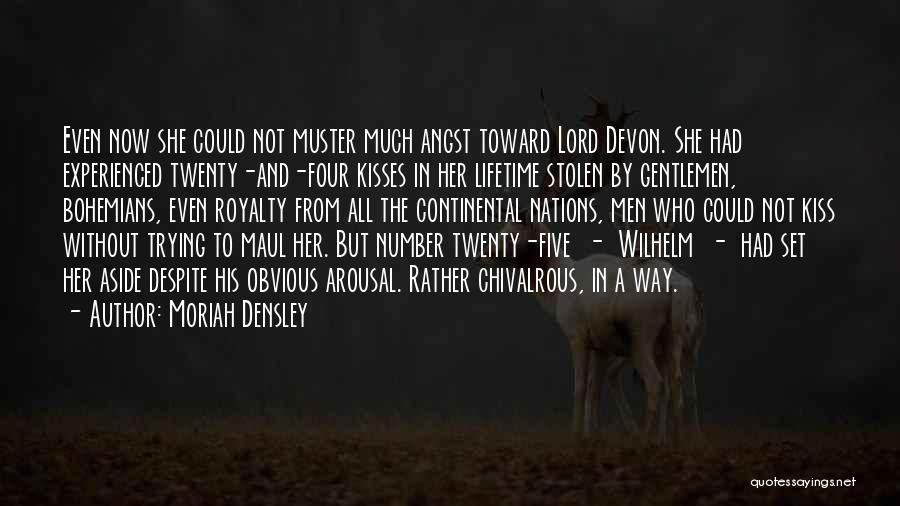 Moriah Densley Quotes: Even Now She Could Not Muster Much Angst Toward Lord Devon. She Had Experienced Twenty-and-four Kisses In Her Lifetime Stolen
