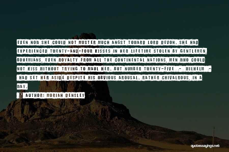 Moriah Densley Quotes: Even Now She Could Not Muster Much Angst Toward Lord Devon. She Had Experienced Twenty-and-four Kisses In Her Lifetime Stolen