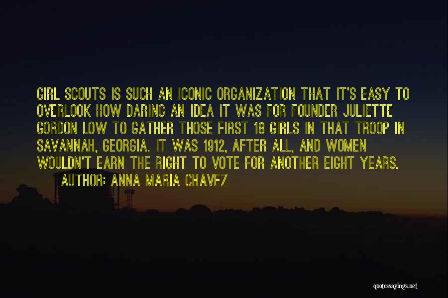 Anna Maria Chavez Quotes: Girl Scouts Is Such An Iconic Organization That It's Easy To Overlook How Daring An Idea It Was For Founder