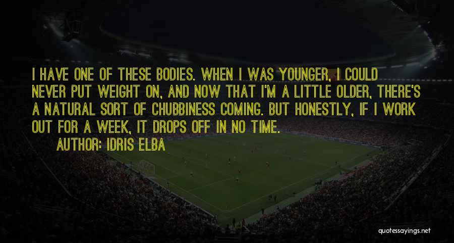 Idris Elba Quotes: I Have One Of These Bodies. When I Was Younger, I Could Never Put Weight On, And Now That I'm