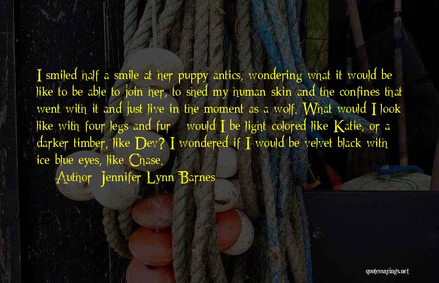 Jennifer Lynn Barnes Quotes: I Smiled Half A Smile At Her Puppy Antics, Wondering What It Would Be Like To Be Able To Join