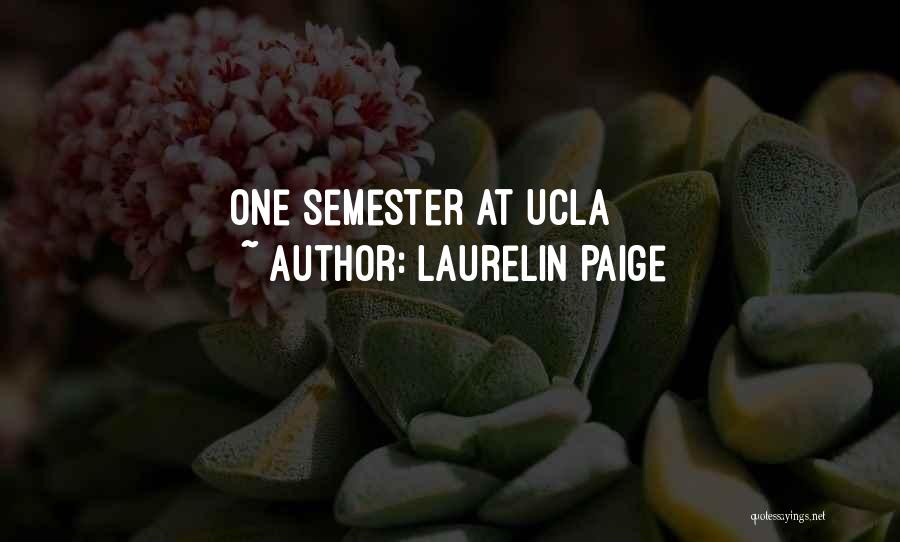 Laurelin Paige Quotes: One Semester At Ucla