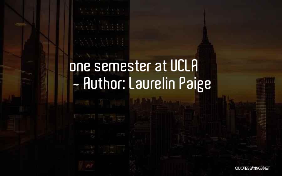 Laurelin Paige Quotes: One Semester At Ucla