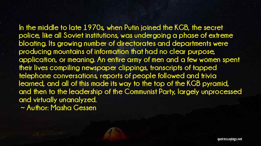 Masha Gessen Quotes: In The Middle To Late 1970s, When Putin Joined The Kgb, The Secret Police, Like All Soviet Institutions, Was Undergoing