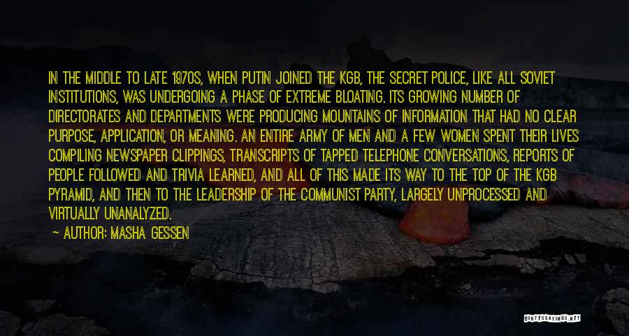 Masha Gessen Quotes: In The Middle To Late 1970s, When Putin Joined The Kgb, The Secret Police, Like All Soviet Institutions, Was Undergoing