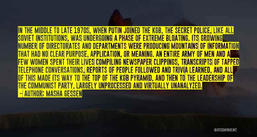 Masha Gessen Quotes: In The Middle To Late 1970s, When Putin Joined The Kgb, The Secret Police, Like All Soviet Institutions, Was Undergoing