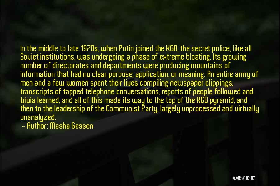 Masha Gessen Quotes: In The Middle To Late 1970s, When Putin Joined The Kgb, The Secret Police, Like All Soviet Institutions, Was Undergoing