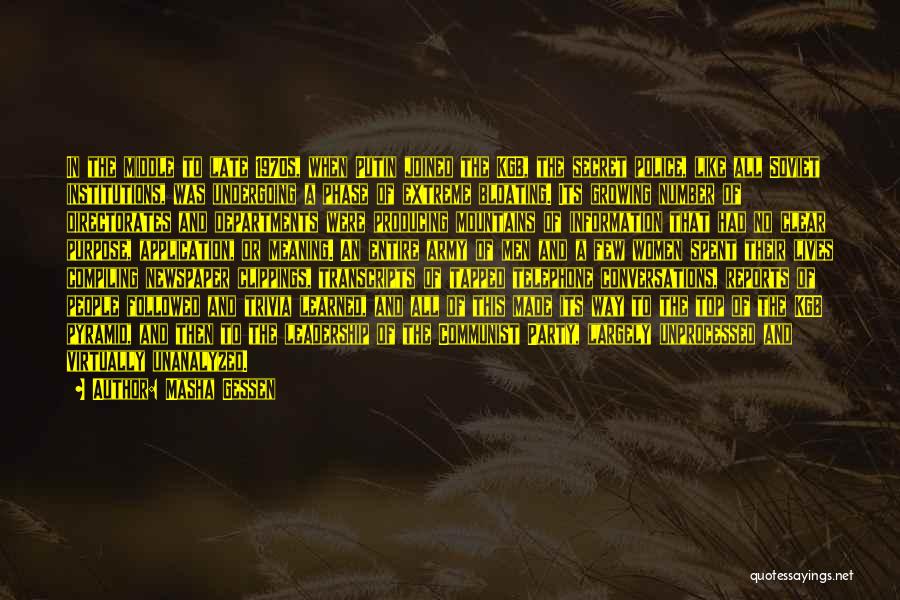 Masha Gessen Quotes: In The Middle To Late 1970s, When Putin Joined The Kgb, The Secret Police, Like All Soviet Institutions, Was Undergoing