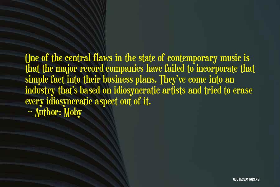 Moby Quotes: One Of The Central Flaws In The State Of Contemporary Music Is That The Major Record Companies Have Failed To