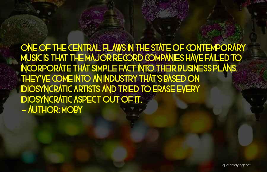 Moby Quotes: One Of The Central Flaws In The State Of Contemporary Music Is That The Major Record Companies Have Failed To