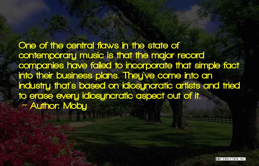 Moby Quotes: One Of The Central Flaws In The State Of Contemporary Music Is That The Major Record Companies Have Failed To