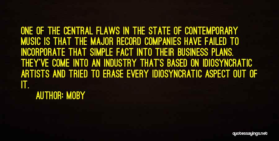 Moby Quotes: One Of The Central Flaws In The State Of Contemporary Music Is That The Major Record Companies Have Failed To