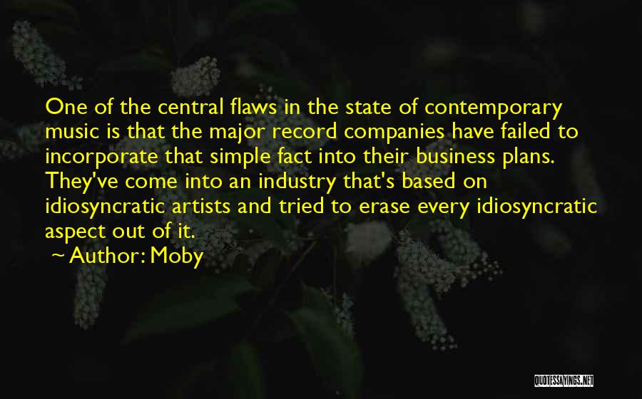 Moby Quotes: One Of The Central Flaws In The State Of Contemporary Music Is That The Major Record Companies Have Failed To