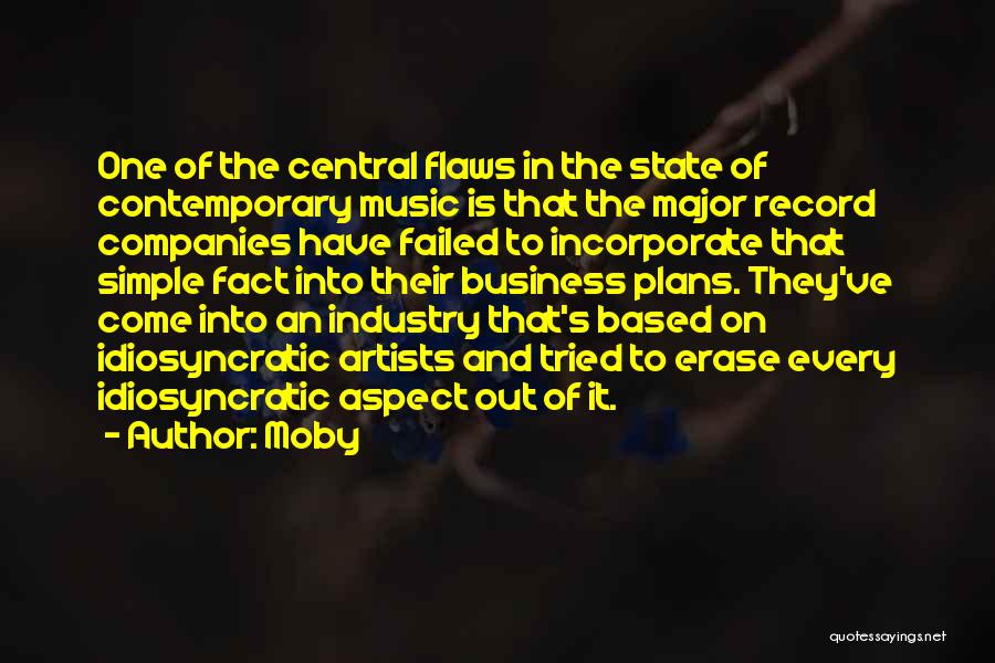 Moby Quotes: One Of The Central Flaws In The State Of Contemporary Music Is That The Major Record Companies Have Failed To