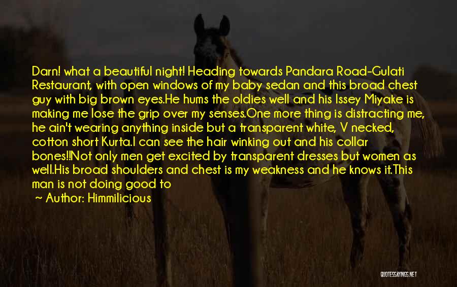 Himmilicious Quotes: Darn! What A Beautiful Night! Heading Towards Pandara Road-gulati Restaurant, With Open Windows Of My Baby Sedan And This Broad