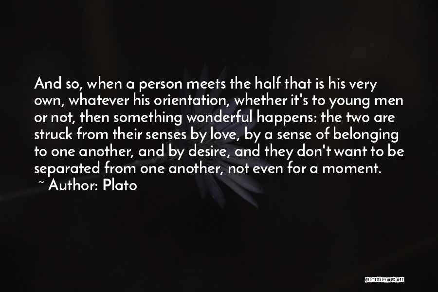 Plato Quotes: And So, When A Person Meets The Half That Is His Very Own, Whatever His Orientation, Whether It's To Young