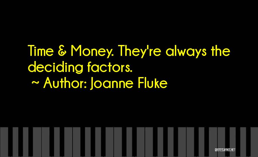 Joanne Fluke Quotes: Time & Money. They're Always The Deciding Factors.