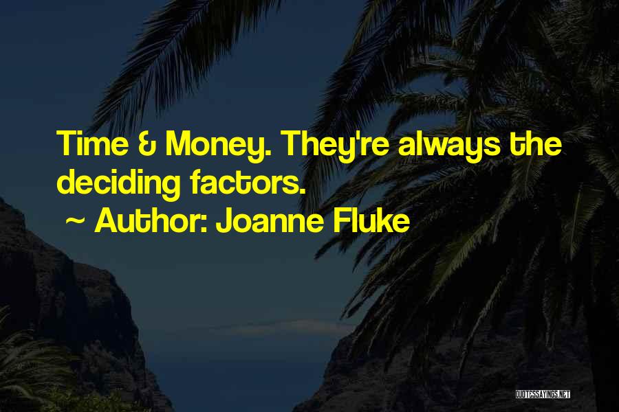 Joanne Fluke Quotes: Time & Money. They're Always The Deciding Factors.