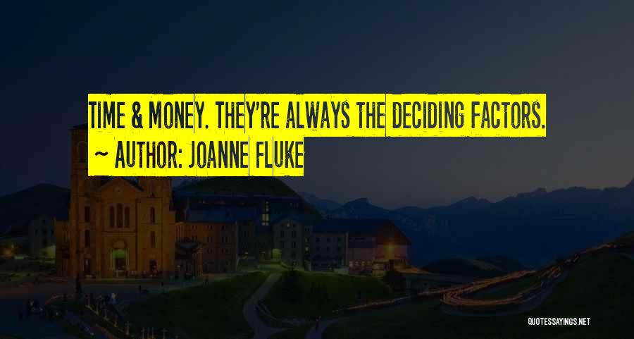 Joanne Fluke Quotes: Time & Money. They're Always The Deciding Factors.