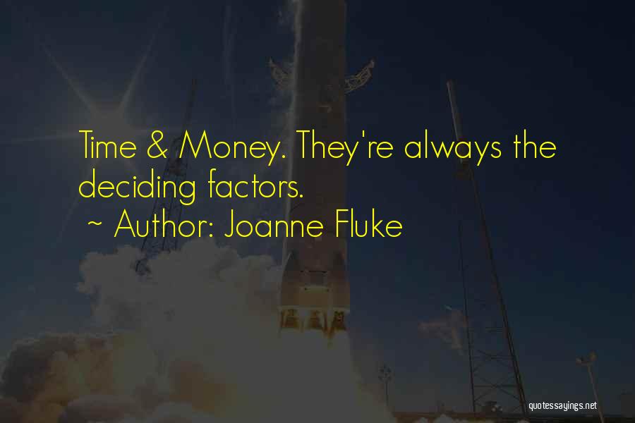 Joanne Fluke Quotes: Time & Money. They're Always The Deciding Factors.
