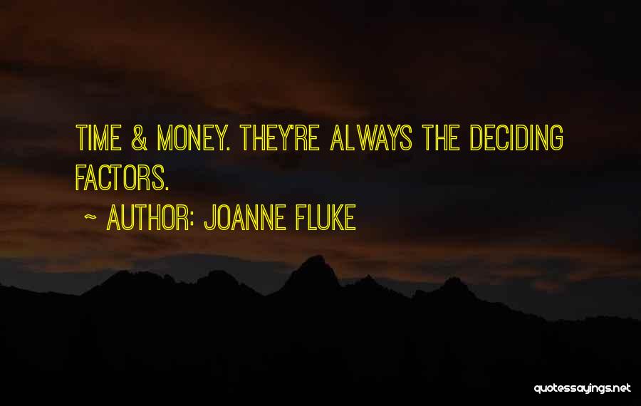 Joanne Fluke Quotes: Time & Money. They're Always The Deciding Factors.