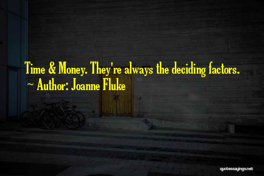 Joanne Fluke Quotes: Time & Money. They're Always The Deciding Factors.