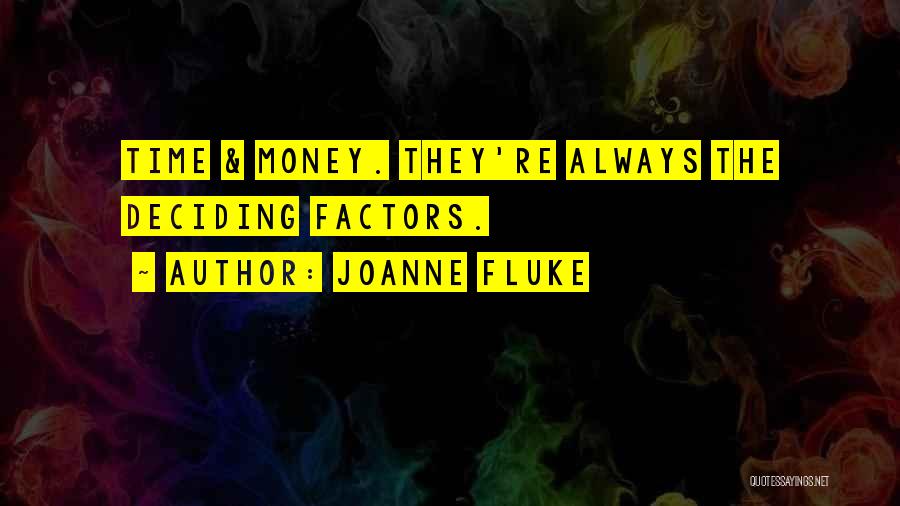 Joanne Fluke Quotes: Time & Money. They're Always The Deciding Factors.