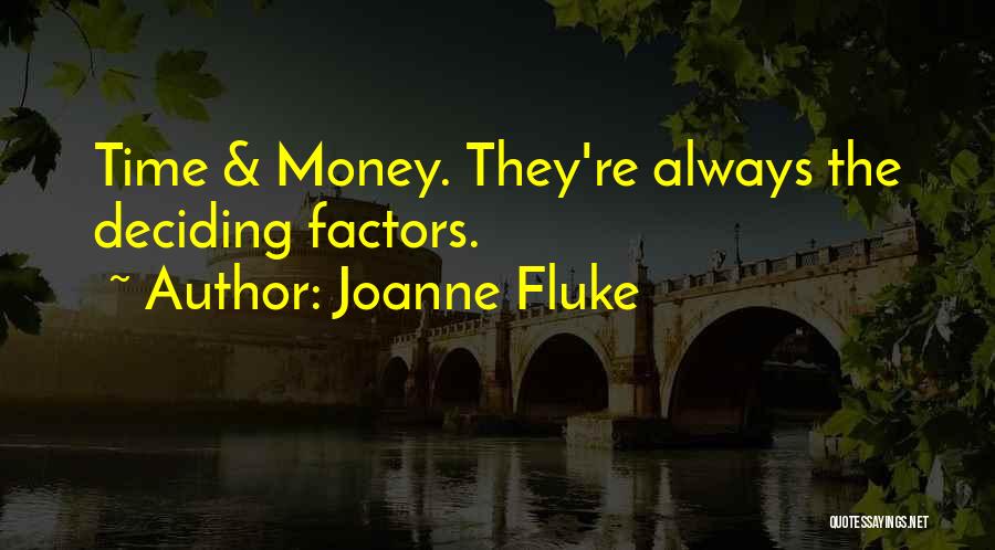 Joanne Fluke Quotes: Time & Money. They're Always The Deciding Factors.