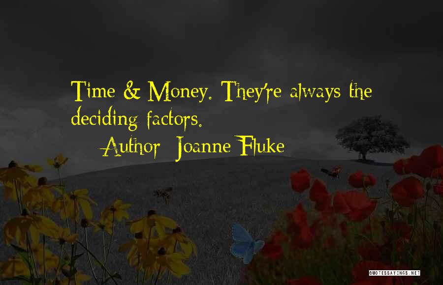 Joanne Fluke Quotes: Time & Money. They're Always The Deciding Factors.