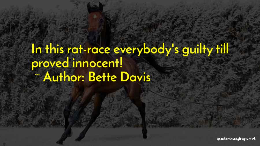 Bette Davis Quotes: In This Rat-race Everybody's Guilty Till Proved Innocent!